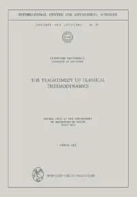 Buy The Tragicomedy of Classical Thermodynamics (English, Clifford Truesdell) — BookShops.in