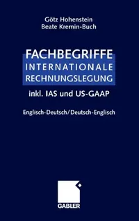 Buy Fachbegriffe Internationale Rechnungslegung/Glossary of International Accounting Terms (English, Götz Hohenstein | Beate Kremin-Buch) — BookShops.in