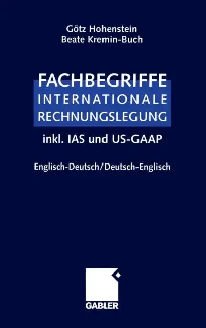 Fachbegriffe Internationale Rechnungslegung/Glossary of International Accounting Terms (English, Götz Hohenstein | Beate Kremin-Buch)