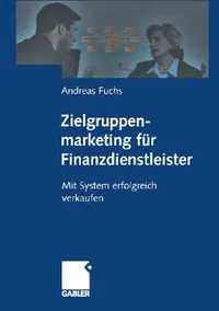 Buy Zielgruppenmarketing Für Finanzdienstleister (English, Andreas Fuchs) — BookShops.in