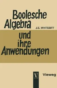 Buy Boolesche Algebra Und Ihre Anwendungen (English, John Eldon Whitesitt | J. Eldon Whitesitt) — BookShops.in