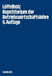 Buy Repetitorium der Betriebswirtschaftslehre by Josef Löffelholz - Hardcover | German Business Economics Reference Book | Bookshops.in — BookShops.in