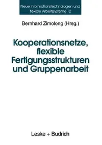 Buy Kooperationsnetze, Flexible Fertigungsstrukturen Und Gruppenarbeit (English, Bernhard Zimolong) — BookShops.in
