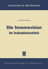 Buy Die Innenrevision im Industriebetrieb by Hermann Kotthaus | Gabler Hardcover | German-Language Business & Economics Textbook — BookShops.in
