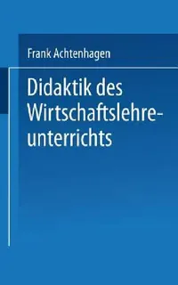 Buy Didaktik des Wirtschaftslehreunterrichts by Frank Achtenhagen | Hardcover | Springer-Verlag | Teaching Economics Pedagogy — BookShops.in