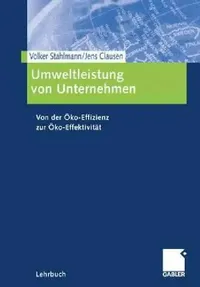 Buy Unternehmensumweltleistung: Öko-Effizienz zur Öko-Effektivität von Volker Stahlmann & Jens Clausen – Gabler Hardcover 2012 (German Edition) — BookShops.in