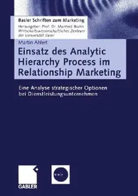 Buy Einsatz Des Analytic Hierarchy Process Im Relationship Marketing (English, Martin Ahlert) — BookShops.in