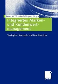 Buy Integriertes Marken- Und Kundenwertmanagement (English, Bernd W. Wirtz | Olaf Göttgens) — BookShops.in