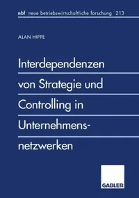Buy Interdependenzen Von Strategie Und Controlling in Unternehmensnetzwerken (English, Alan Hippe) — BookShops.in