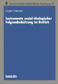 Buy Instrumente Sozial-Ökologischer Folgenabschätzung Im Betrieb (English, Jürgen Freimann) — BookShops.in
