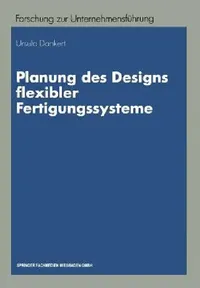 Buy Planung Des Designs Flexibler Fertigungssysteme (English, Ursula Dankert) — BookShops.in