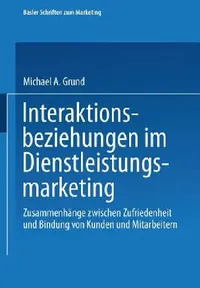 Buy Interaktionsbeziehungen Im Dienstleistungsmarketing (English, Michael Grund) — BookShops.in