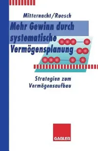 Buy Mehr Gewinn Durch Systematische Vermögensplanung (English, Edgar Mitternacht | Arno Ruesch) — BookShops.in