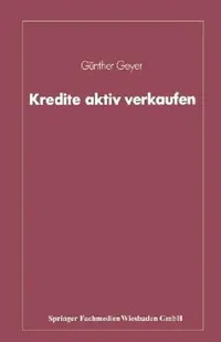 Buy Kredite Aktiv Verkaufen (English, Günther Geyer) — BookShops.in