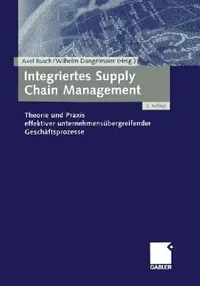 Buy Integriertes Supply Chain Management (English, Axel Busch | Wilhelm Dangelmaier) — BookShops.in