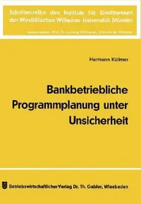 Buy Bankbetriebliche Programmplanung Unter Unsicherheit (English, Hermann Küllmer) — BookShops.in