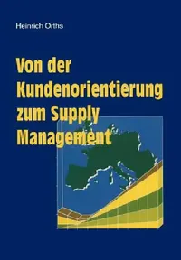 Buy Von Der Kundenorientierung Zum Supply Management (English, Heinrich Orths) — BookShops.in