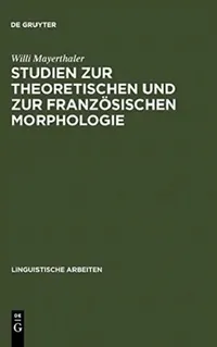 Buy Studien Zur Theoretischen Und Zur Französischen Morphologie (English, Willi Mayerthaler) — BookShops.in