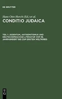 Buy Judentum, Antisemitismus Und Deutschsprachige Literatur Vom 18. Jahrhundert Bis Zum Ersten Weltkrieg (English, Hans Otto Horch | Horst Denkler) — BookShops.in