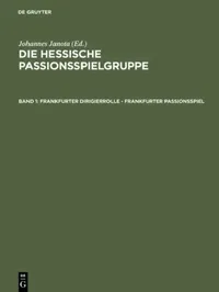 Buy Frankfurter Dirigierrolle - Frankfurter Passionsspiel: Mit Den Paralleltexten by Johannes Janota | de Gruyter | German Language | Paperback | Reprint 2013 Edition — BookShops.in