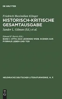 Buy Historisch-Kritische Gesamtausgabe, Band I, Otto. Das Leidende Weib. Scenen Aus Pyrrhus Leben Und To (English, Edward P. Harris) — BookShops.in