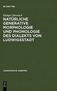 Buy Natürliche generative Morphologie und Phonologie des Dialekts von Ludwigsstadt (English, Rüdiger Harnisch) — BookShops.in