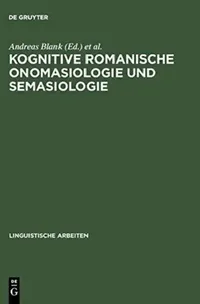 Buy Kognitive romanische Onomasiologie und Semasiologie (English, Andreas Blank | Peter Koch) — BookShops.in