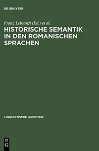 Buy Historische Semantik in den romanischen Sprachen (English, Franz Lebsanft | Martin-Dietrich Gleßgen) — BookShops.in