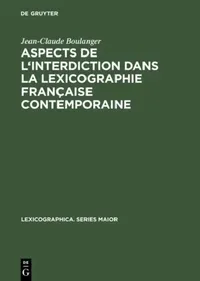 Buy Aspects de l'Interdiction Dans La Lexicographie Française Contemporaine (English, Jean-Claude Boulanger) — BookShops.in