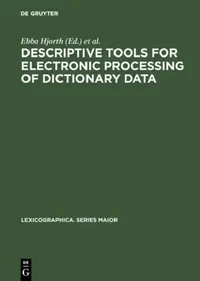 Buy Descriptive Tools for Electronic Processing of Dictionary Data (English, Ebba Hjorth | Danske Lexikografiske Gruppe) — BookShops.in