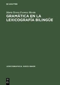 Buy Gramática en la lexicografía bilingüe (English, María Teresa Fuentes Morán) — BookShops.in