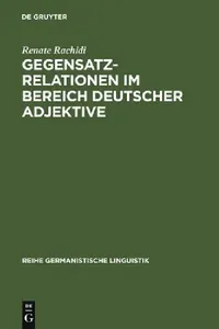 Buy Gegensatzrelationen im Bereich deutscher Adjektive (English, Renate Rachidi) — BookShops.in