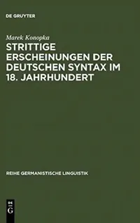Buy Strittige Erscheinungen der deutschen Syntax im 18. Jahrhundert (English, Marek Konopka) — BookShops.in