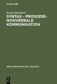 Buy Syntax - Prosodie - nonverbale Kommunikation (English, Beatrix Schönherr) — BookShops.in