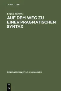 Buy Auf Dem Weg Zu Einer Pragmatischen Syntax (English, Frank Jürgens) — BookShops.in