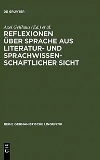 Buy Reflexionen über Sprache aus literatur- und sprachwissenschaftlicher Sicht (English, Axel Gellhaus | Horst Sitta) — BookShops.in