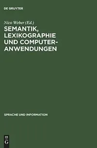 Buy Semantik, Lexikographie und Computeranwendungen (Sprache und Information, 33) by Nico Weber | De Gruyter | German Paperback | Reprint 2014 — BookShops.in