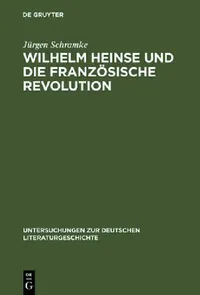 Buy Wilhelm Heinse Und Die Französische Revolution (English, Jürgen Schramke) — BookShops.in