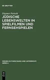 Buy Jüdische Lebenswelten in Spielfilmen und Fernsehspielen (English, Dietmar Pertsch) — BookShops.in