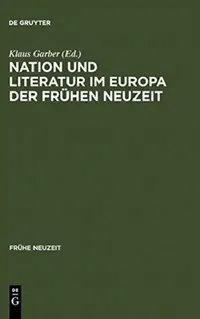 Buy Nation und Literatur im Europa der Frühen Neuzeit (English, Klaus Garber) — BookShops.in
