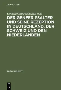 Buy Der Genfer Psalter Und Seine Rezeption in Deutschland, Der Schweiz Und Den Niederlanden (English, Eckhard Grunewald | Henning P. Jürgens | Jan R. Luth — BookShops.in
