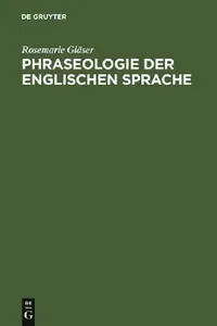 Buy Phraseologie der englischen Sprache by Rosemarie Gläser | de Gruyter | German Language | Paperback | Reprint 2011 — BookShops.in