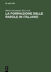 Buy La Formazione Delle Parole in Italiano (English, Maria Grossmann | Franz Rainer) — BookShops.in