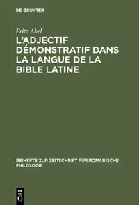 Buy L' adjectif démonstratif dans la langue de la Bible latine (English, Fritz Abel) — BookShops.in