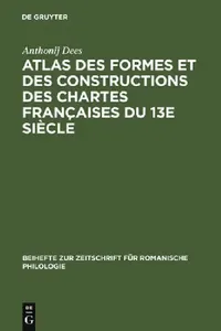 Buy Atlas Des Formes Et Des Constructions Des Chartes Françaises Du 13e Siècle (English, Anthonij Dees) — BookShops.in