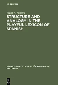 Buy Structure and Analogy in the Playful Lexicon of Spanish by David A. Pharies | De Gruyter | English | Paperback | Reprint Edition — BookShops.in