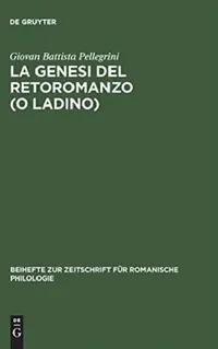 Buy La genesi del retoromanzo (o ladino) (English, Giovan Battista Pellegrini) — BookShops.in