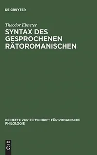Buy Syntax des gesprochenen Rätoromanischen (English, Theodor Ebneter) — BookShops.in