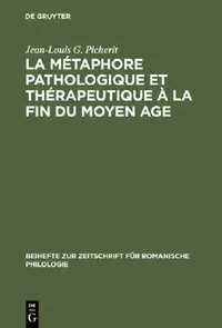 Buy La Métaphore Pathologique Et Thérapeutique À La Fin Du Moyen Age (English, Jean-Louis G. Picherit) — BookShops.in