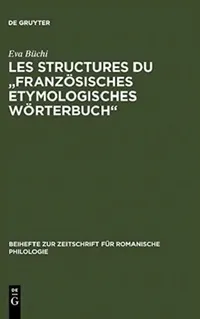 Buy Les Structures du "Französisches Etymologisches Wörterbuch" (English, Eva Büchi) — BookShops.in